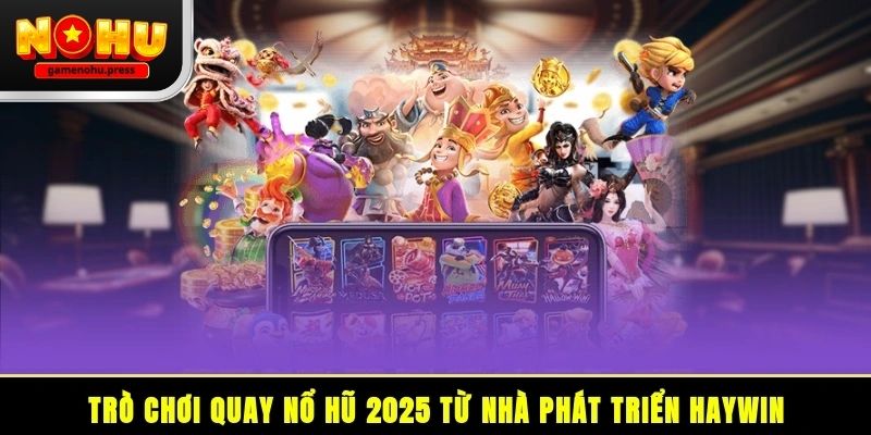 Haywin Game Nổ Hũ – Góc nhìn thực tế từ trải nghiệm 2026 Haywin gamenohu – Góc nhìn thực tế từ trải nghiệm 2026