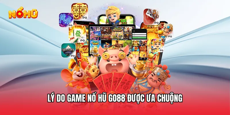 Nổ Hũ GO88 Chinh Phục Jackpot Khủng Mỗi Ngày Đầy Kịch Tính Lý Do Game Nổ hũ Go88 Được Ưa Chuộng