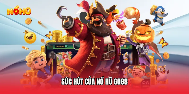 Nổ Hũ GO88 Chinh Phục Jackpot Khủng Mỗi Ngày Đầy Kịch Tính Sức Hút Của Nổ Hũ Go88
